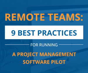 Remote Teams: 9 Best Practices for Running a Project Management Software Pilot